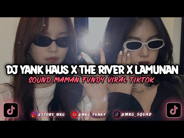 DJ YANK HAUS X THE RIVER X LAMUNAN || SOUND MAMAN FVNDY VIRAL TIKTOK!!! class=