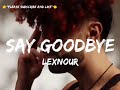 Lexnour - Say Goodbye (official lyrics)