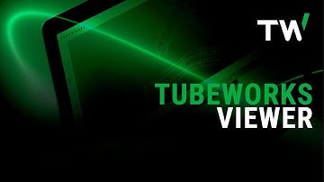 TubeWorks Viewer  - Application Walk-Through