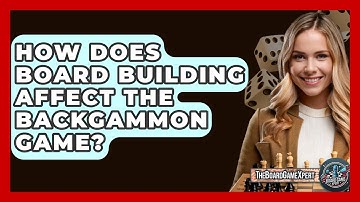 How Does Board Building Affect The Backgammon Game? - The Board Game Xpert