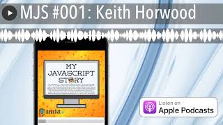 MJS #001: Keith Horwood