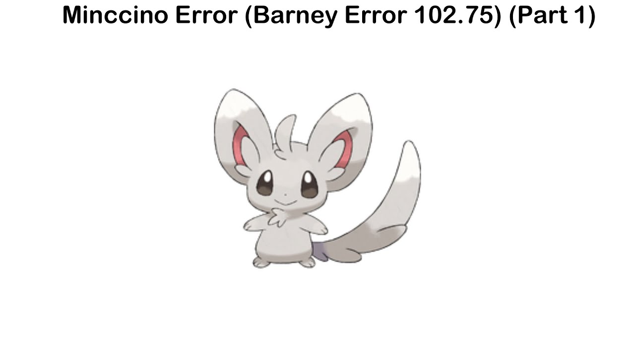 Minccino Error Barney Error 102 75 Part 1 YouTube Minccino error barney error 102 75 part 1 youtube