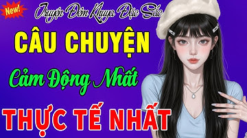Truyện Có Thật Hay Xé Tâm Can 100% – 3 Triệu Người Thức Trắng Đêm – Câu Chuyện Khiến Cả Xóm Rơi Nước