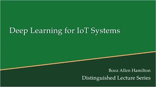 Computer Science Distinguished Lecture Series: Deep Learning for IoT Systems