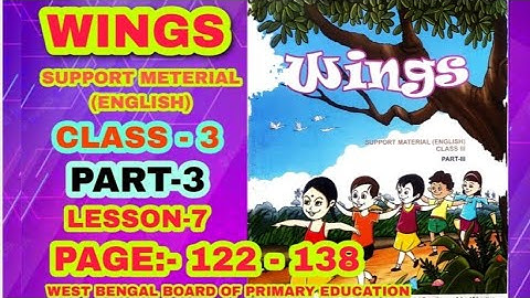 Wings Class 3 Part 3 || Lesson - 7 || Page 122-138 || Full Solved || ক্লাস থ্রী উইংস সমাধান ||