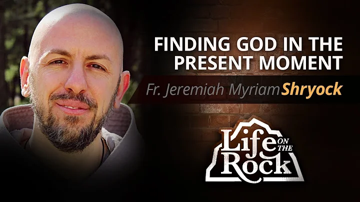 Life on the Rock - 2021-05-23 - Fr. Jeremiah Myriam Shryock, Cfr