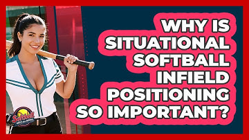 Why Is Situational Softball Infield Positioning So Important? - Softball Basics and Beyond