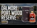 Dalmore Port Wood Reserve - Higher ABV, how does it hold up?