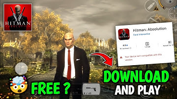 Hitman Absolution Android Download And Play Now | Solve problem now !