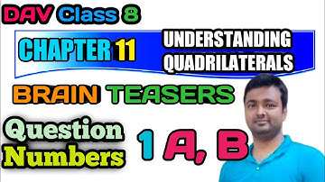 D.A.V. Math | CLASS 8 | CHAPTER 11 | UNDERSTANDING QUADRILATERALS | BRAIN TEASERS | Q 1 A, B