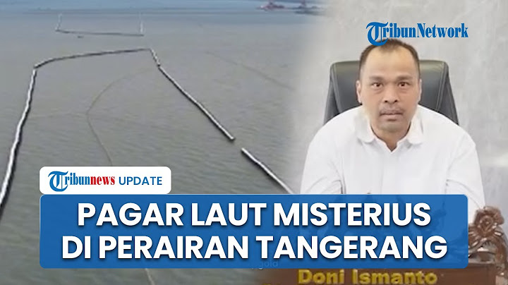 Pagar Laut Misterius Sepanjang 30 Km di Perairan Tangerang, Dalangnya Belum Terungkap