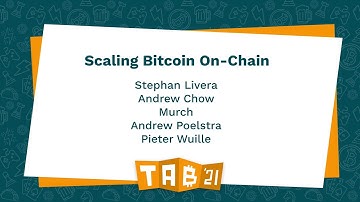 Scaling Bitcoin On-Chain - TABConf 2021
