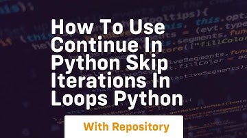 How to use continue in python skip iterations in loops python