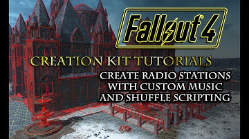 Fallout 4 Creation Kit Tutorials: Create Radio Stations with Custom Music & Shuffle Scripting.