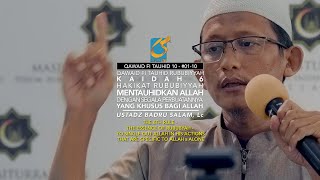 Kaidah Ke-6 - Mentauhidkan Allah Dalam PerbuatanNya Yang Khusus Untuk Allah - Ust Badru Salam, Lc