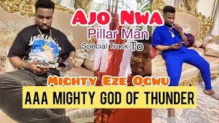 PILLAR MAN - AJO NWA ( Special Track To Mighty Eze Ogwu - AAA Mighty God Of Thunder )