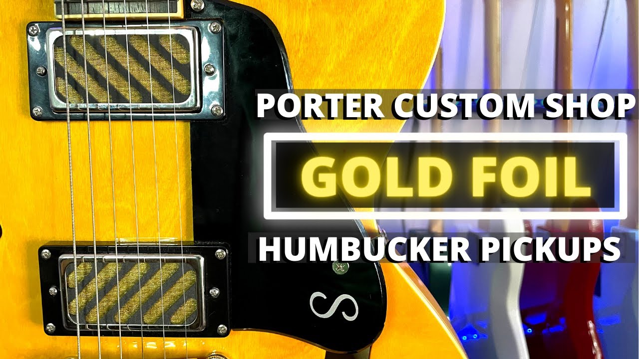 PORTER Custom Shop GOLD FOIL Humbucker Pickups // Bright vibes, bright  tones!