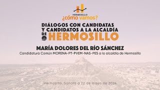 María Dolores del Río - Diálogos Aspirantes a Alcaldía de Hermosillo y Red Hermosillo ¿Cómo Vamos?