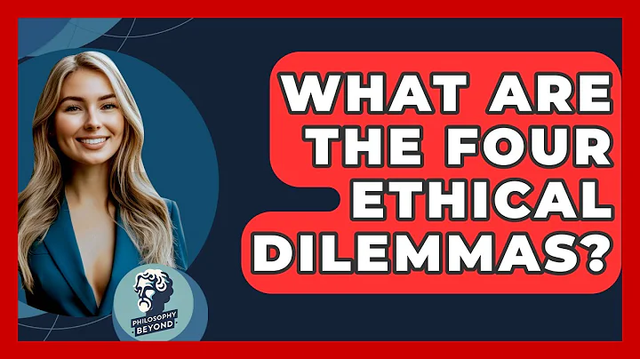 What Are The Four Ethical Dilemmas? - Philosophy Beyond