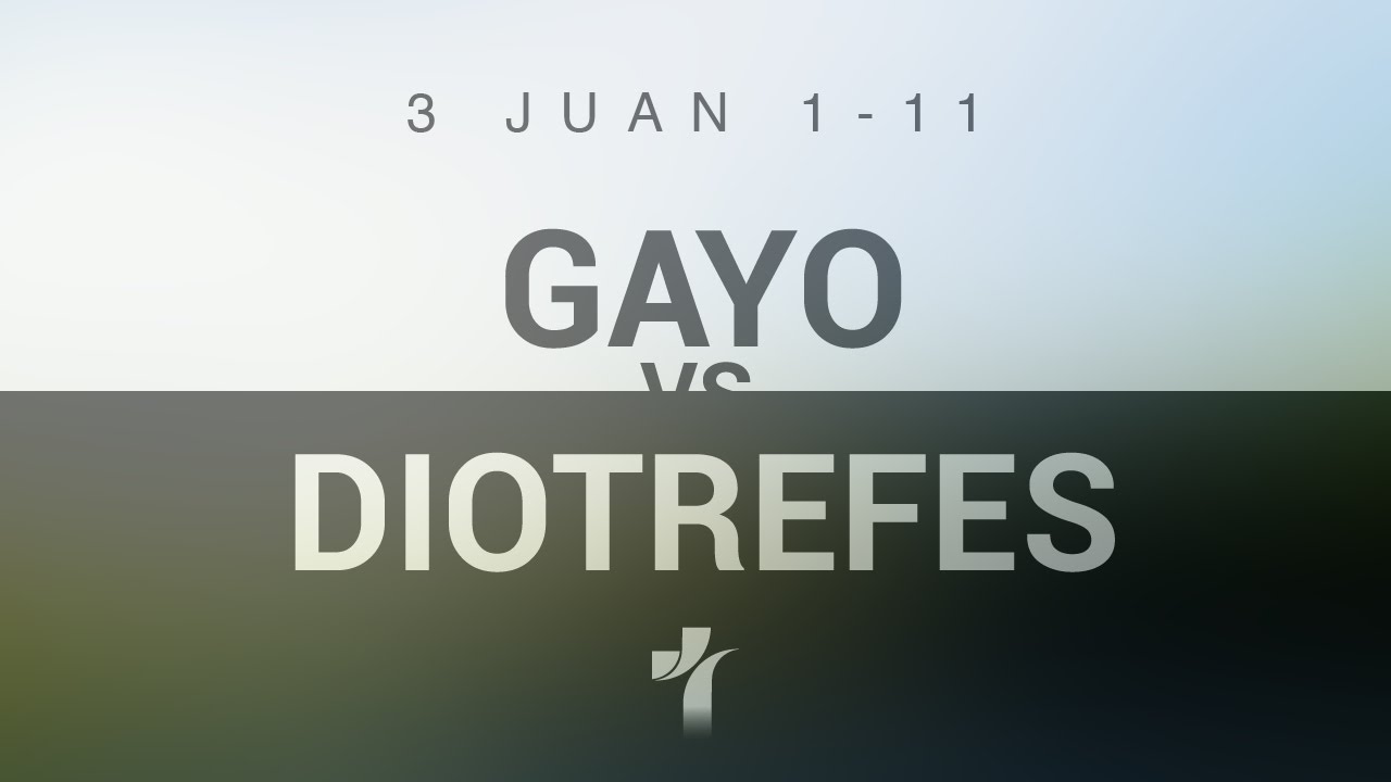 Gayo Vs Diotrefes 3 Juan 1 11