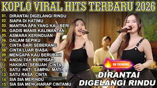 DIRANTAI DIGELANGI RINDU - SIAPA DIHATIMU - AJENG FEBRIA - FULL ALBUM DANGDUT KOPLO MANTUL VIRAL!