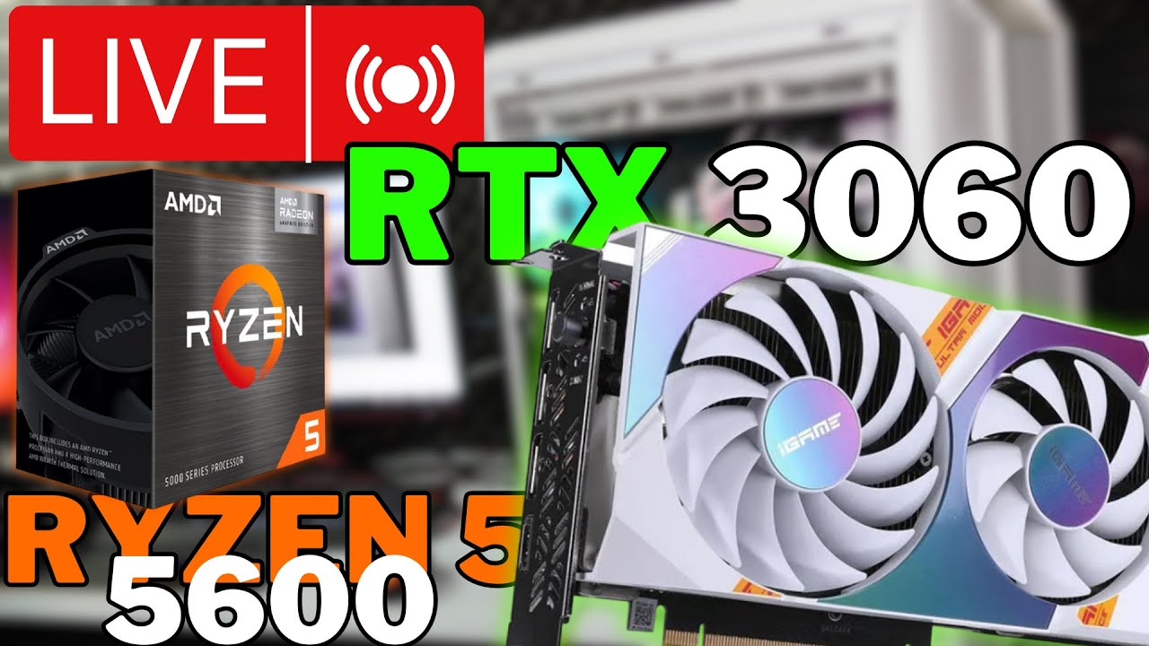 Ryzen 5 5600+RTX 3060 12GB - Testes em LIVE com Dicas - YouTube