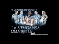 LOS FAVORITOS DE SINALOA - LA VENGANZA DEL VIEJITO(ESTUDIO) 2011