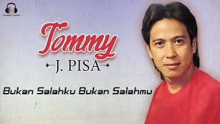 Tommy J Pisa - Bukan Salahku Bukan Salahmu