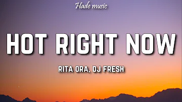 DJ Fresh ft. Rita Ora - Hot Right Now (Lyrics)