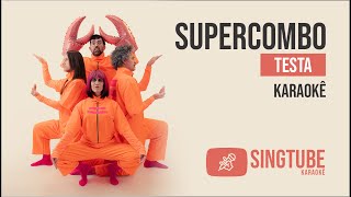 SUPERCOMBO - TESTA - KARAOKÊ
