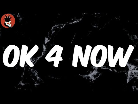 Ok 4 Now