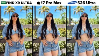 Oppo Find X9 Ultra vs iPhone 17 Pro Max vs Samsung Galaxy S26 Ultra Camera Test
