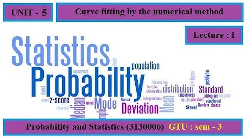 BE- PandS: unit-5_1 - Curve Fitting by the numerical method (GTU-sem:3) Computer engineering
