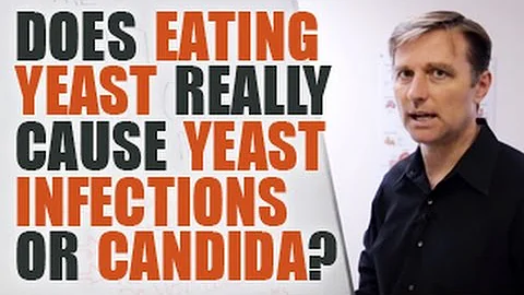 Does Eating Yeast Really Cause Yeast Infections or Candida Infections? - Dr. Berg