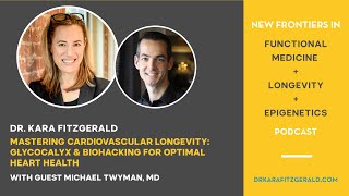 Mastering Cardiovascular Longevity: Glycocalyx & Biohacking for Optimal Heart Health