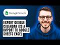 How To Export Google Calendar Ics &amp; Import To Google Sheets Excel [2026 Guide]