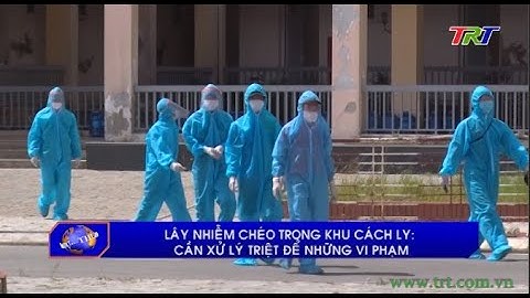 Lây nhiễm chéo trong khu cách ly: cần xử lý triệt để những vi phạm