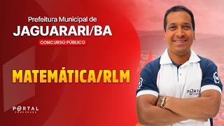 CONCURSO PREF. JAGUARARI/BA: MATEMÁTICA/RLM | Com o Profº. Jodeclan Souza