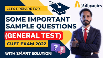 CUET 2022 General Test 📝 | What Questions Are Asked in CUET Exam? 🔥 | Complete Guide! ✅ | Adhyanics