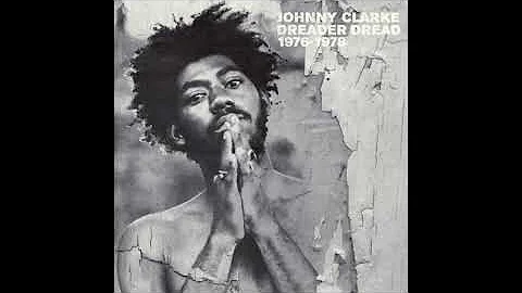 Johnny Clarke - Dreader Dread 1976 1978 (Full Album)