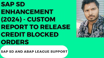 SAP SD Enhancement (2024) - Development of custom report to release credit block