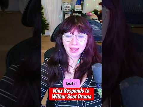 Minx Responds to Wilbur Soot Drama