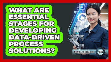 What Are Essential Stages For Developing Data-Driven Process Solutions?