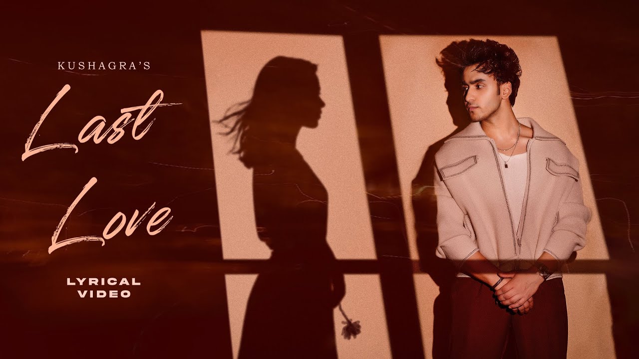 LAST LOVE (Lyrical Video) : Kushagra | Saaheal | Bharath | UR Debut | New Hindi Song | New Song 2026