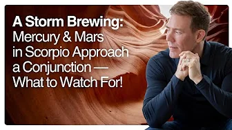 A Storm Brewing: Mercury and Mars in Scorpio Approach a Conjunction — What to Watch For!
