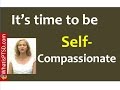 It is time to be selfcompassionate