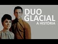 A HISTÓRIA DE DUO GLACIAL