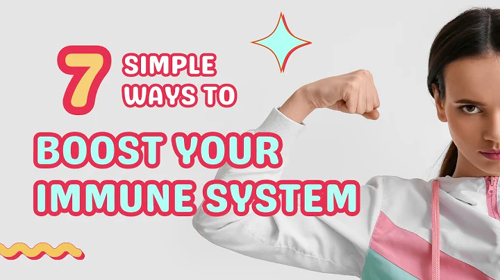 Boost Your Immune System: 7 Simple Ways