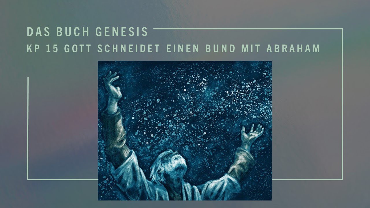 das-buch-genesis-kp-15-gott-schneidet-einen-bund-mit-abraham-youtube