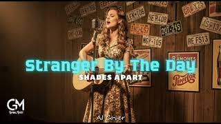 Download Lagu Stranger By The Day - AI Cover (Country Version) Shades Apart MP3